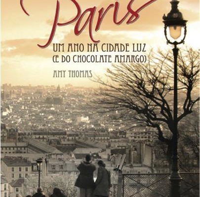 Minha Doce Paris – Um ano na cidade luz (e do chocolate amargo) – AmyThomas