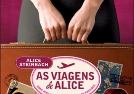 As Viagens de Alice – Alice Steinbach